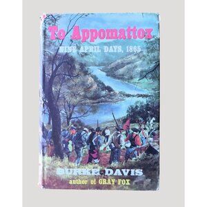 To Appomattox Nine April Days 1865 By Burke Davis 1959 Civil War HB DJ
